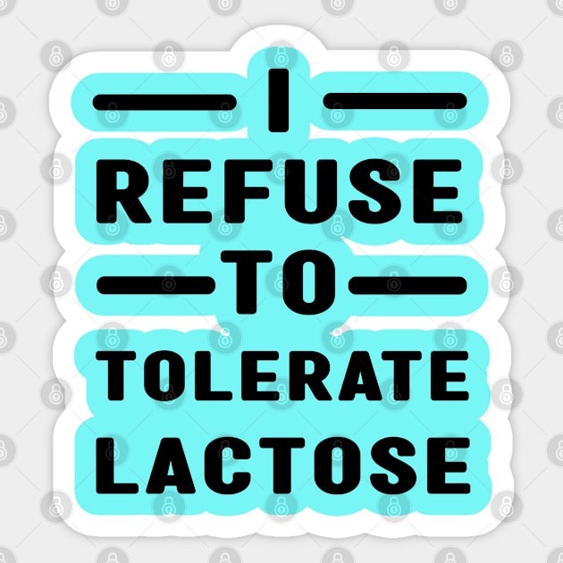 I Refuse To Tolerate Lactose Sticker by MBRK-Store